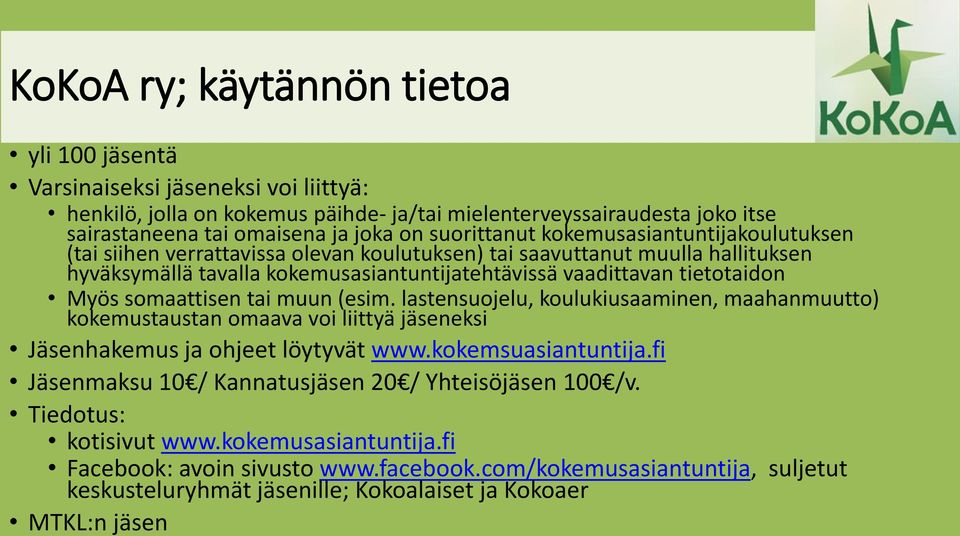 Myös somaattisen tai muun (esim. lastensuojelu, koulukiusaaminen, maahanmuutto) kokemustaustan omaava voi liittyä jäseneksi Jäsenhakemus ja ohjeet löytyvät www.kokemsuasiantuntija.