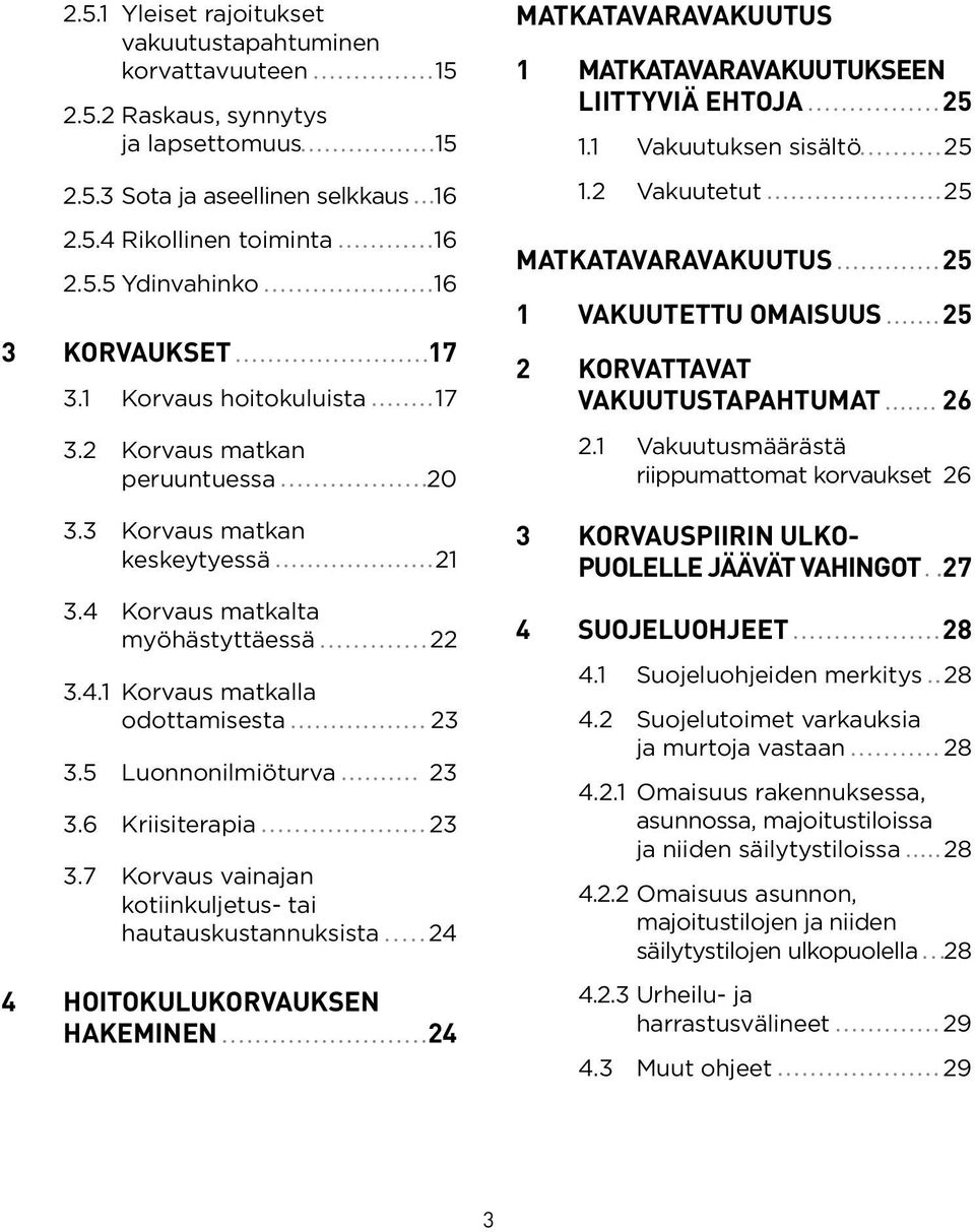 5 Luonnonilmiöturva 23 3.6 Kriisiterapia 23 3.