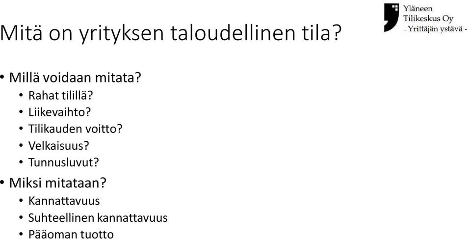 Tilikauden voitto? Velkaisuus? Tunnusluvut?