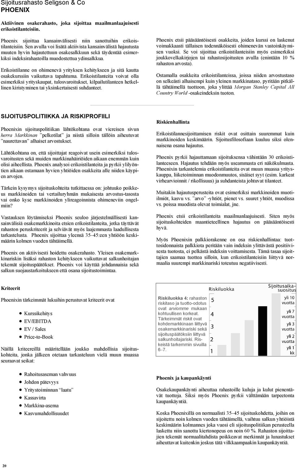 Erikoistilanne on ohimenevä yrityksen kehitykseen ja sitä kautta osakekurssiin vaikuttava tapahtuma.