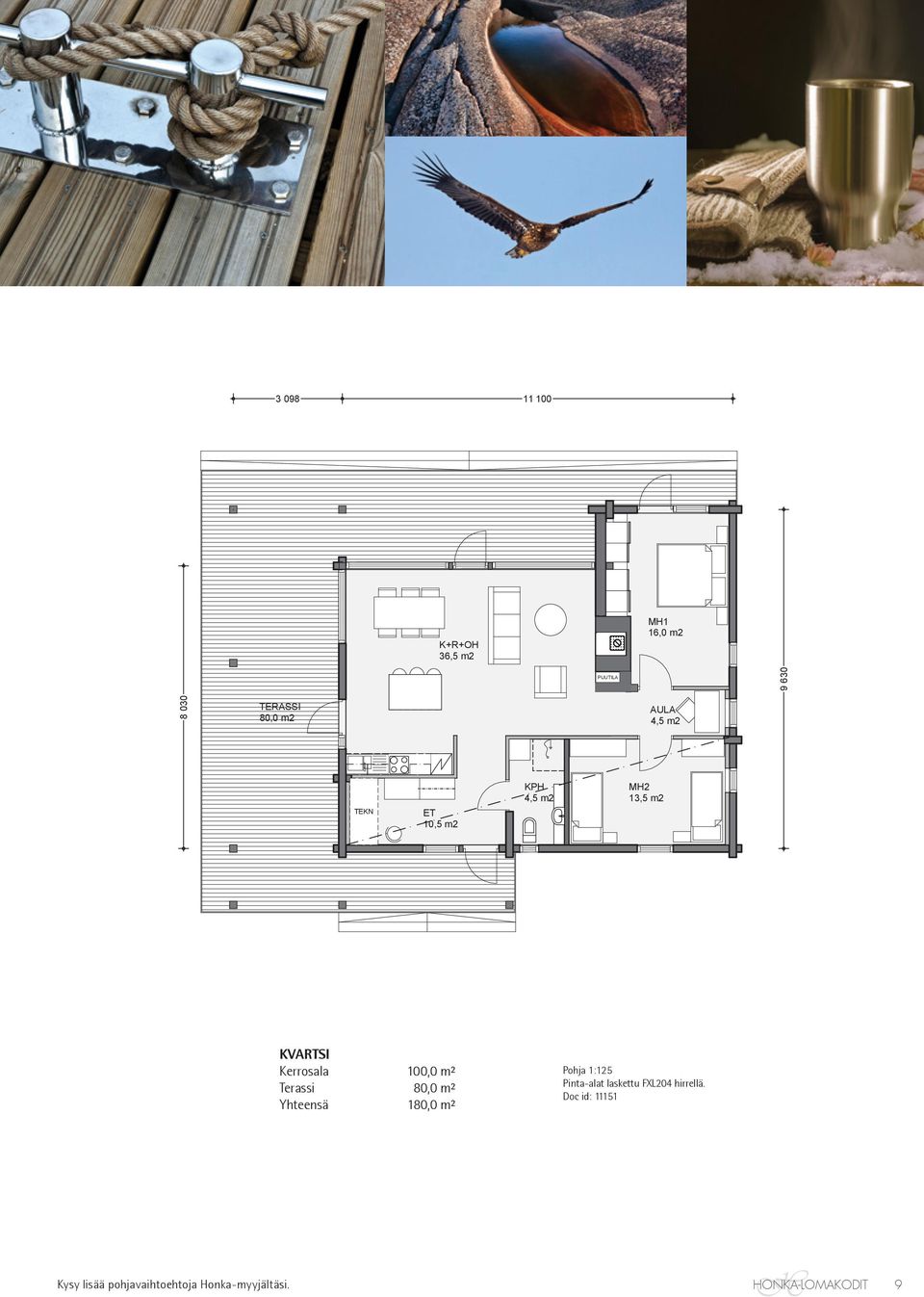 10,5 m2 KPH 4,5 m2 MH2 13,5 m2 KERROALA100m2 KVARTI TERAI 80m2 Kerrosala 100,0 YHTEENÄ m² 180m2 Terassi 80,0 m²