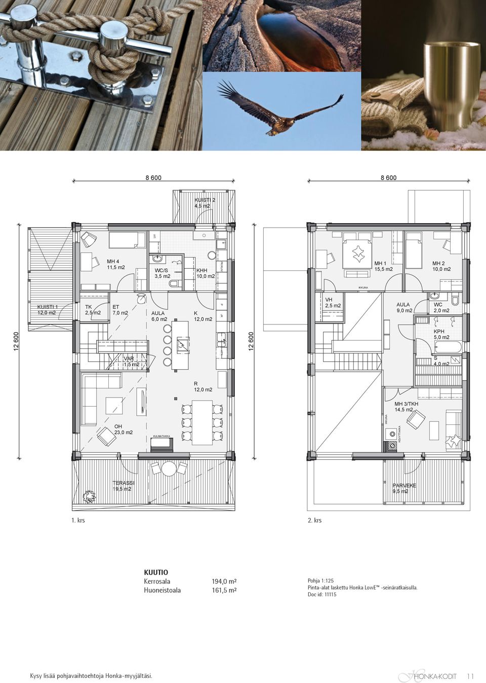 krs 2. krs 1.KR KERROALA 111,0 m2 KUUTIO Kerrosala 194,0 m² Huoneistoala 161,5 m² 1.KR HUONEITOALA 94,5 m2 2.