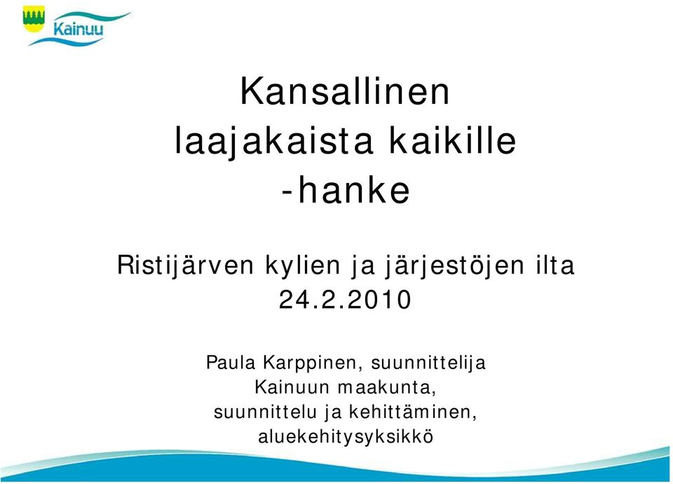 .2.2010 Paula Karppinen, suunnittelija Kainuun