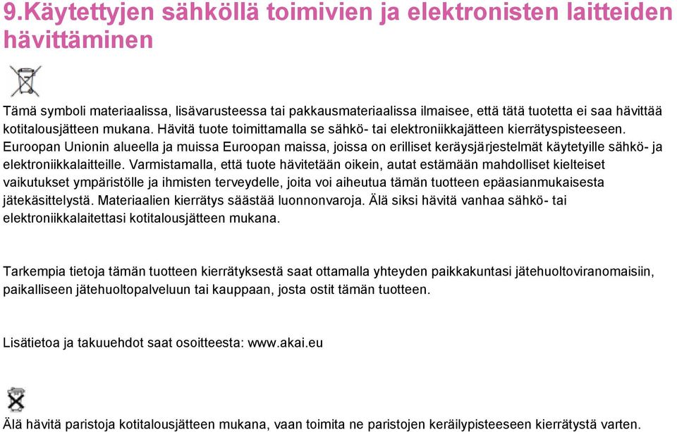 Euroopan Unionin alueella ja muissa Euroopan maissa, joissa on erilliset keräysjärjestelmät käytetyille sähkö- ja elektroniikkalaitteille.