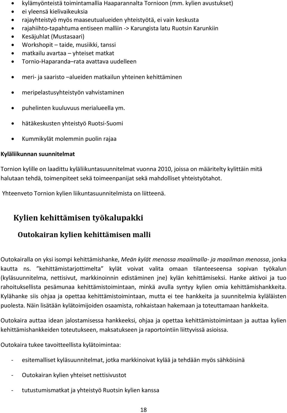 (Mustasaari) Workshopit taide, musiikki, tanssi matkailu avartaa yhteiset matkat Tornio-Haparanda rata avattava uudelleen meri- ja saaristo alueiden matkailun yhteinen kehittäminen