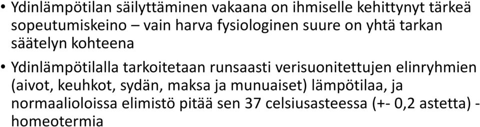 runsaasti verisuonitettujen elinryhmien (aivot, keuhkot, sydän, maksa ja munuaiset)