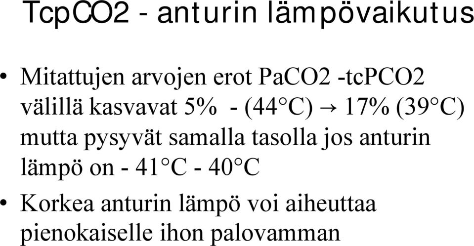 pysyvät samalla tasolla jos anturin lämpö on - 41 C - 40 C