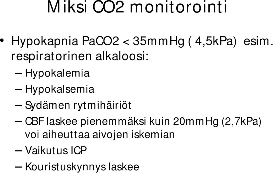 Sydämen rytmihäiriöt CBF laskee pienemmäksi kuin 20mmHg