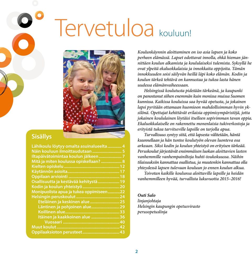 .. 25 Läntinen ja pohjoinen alue... 29 Koillinen alue... 33 Itäinen ja kaakkoinen alue... 36 Vuosaari... 40 Muut t... 42 Oppilaaksioton perusteet.