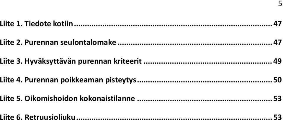 Hyväksyttävän purennan kriteerit... 49 Liite 4.