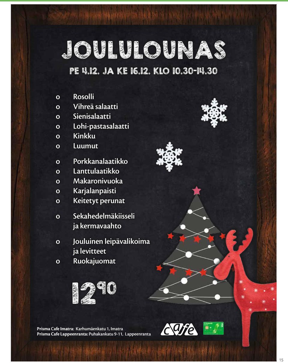 Porkkanalaatikko Lanttulaatikko Makaronivuoka Karjalanpaisti Keitetyt perunat Sekahedelmäkiisseli ja
