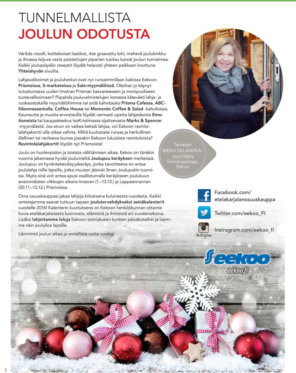 Lahjavalikoimat ja jouluherkut ovat nyt runsaimmillaan kaikissa Eekoon Prismoissa, S-marketeissa ja Sale-myymälöissä.