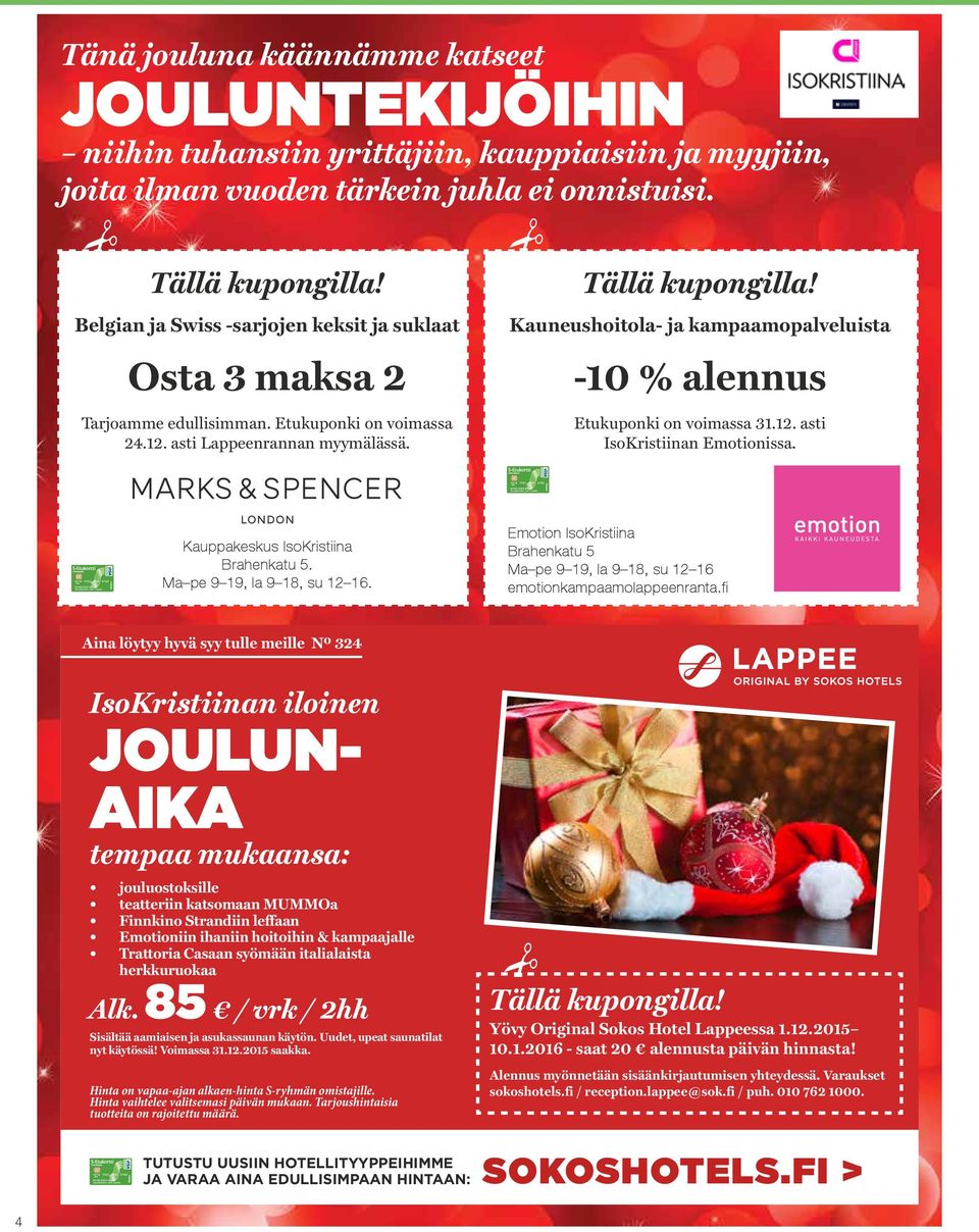 Kauneushoitola- ja kampaamopalveluista -10 % alennus Etukuponki on voimassa 31.12. asti IsoKristiinan Emotionissa. Kauppakeskus IsoKristiina Brahenkatu 5. Ma pe 9 19, la 9 18, su 12 16.