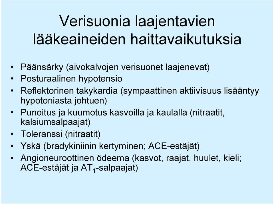 Punoitus ja kuumotus kasvoilla ja kaulalla (nitraatit, kalsiumsalpaajat) Toleranssi (nitraatit) Yskä