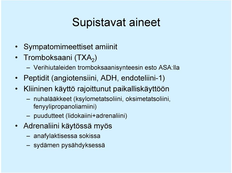 rajoittunut paikalliskäyttöön nuhalääkkeet (ksylometatsoliini, oksimetatsoliini,