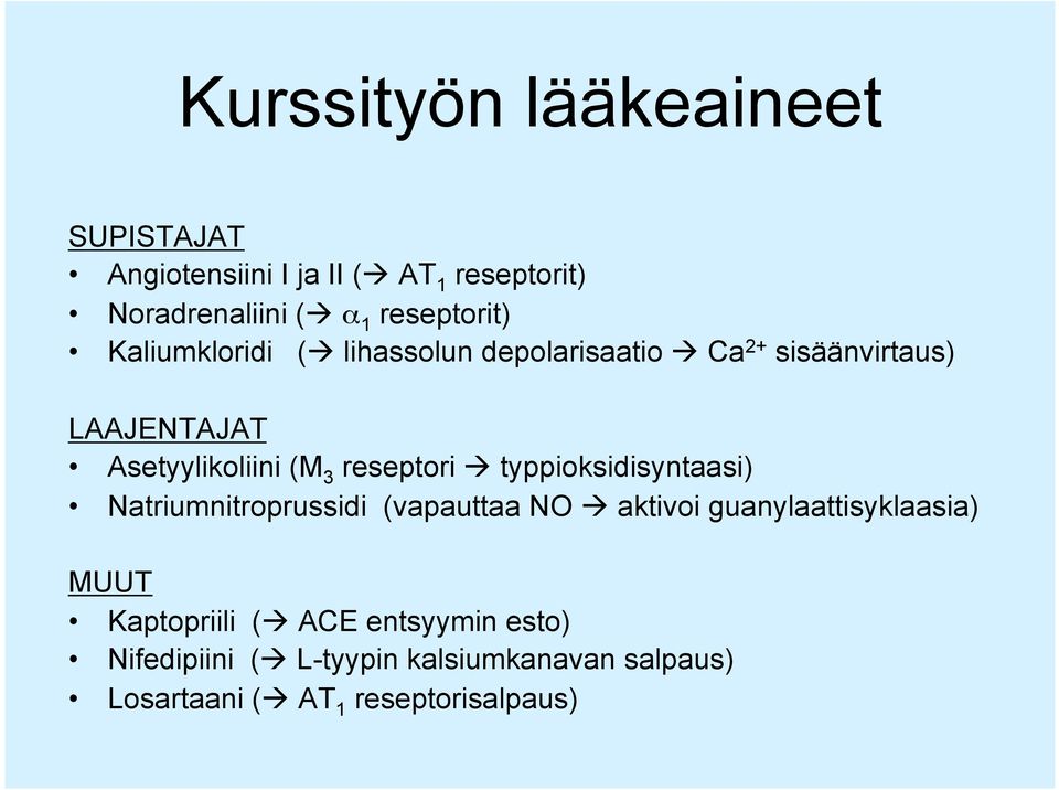 3 reseptori à typpioksidisyntaasi) Natriumnitroprussidi (vapauttaa NO à aktivoi guanylaattisyklaasia) MUUT