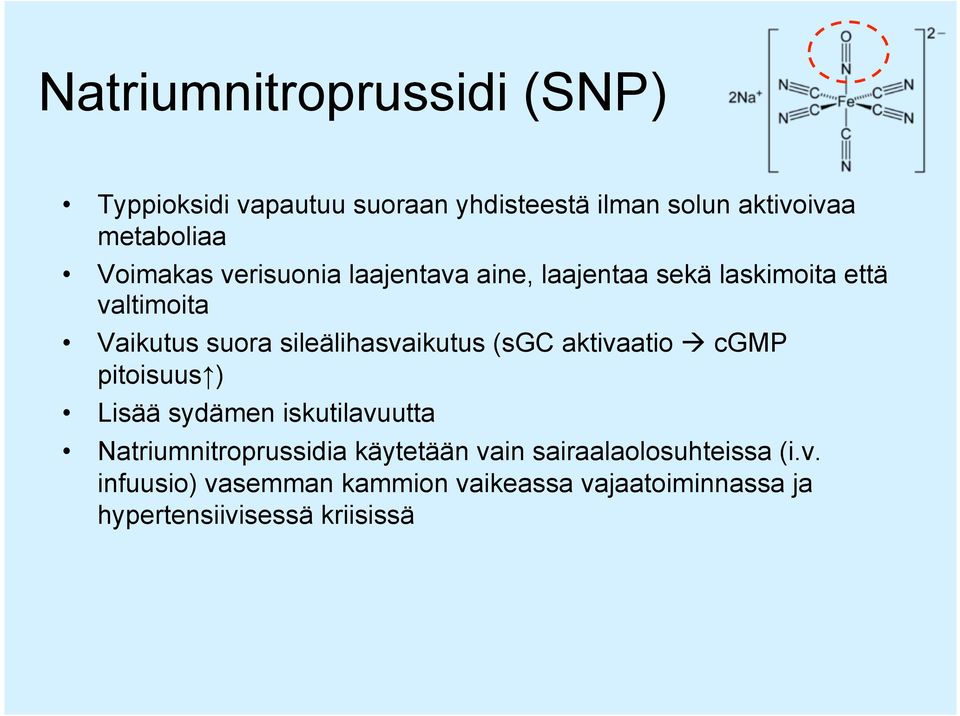 sileälihasvaikutus (sgc aktivaatio à cgmp pitoisuus ) Lisää sydämen iskutilavuutta Natriumnitroprussidia