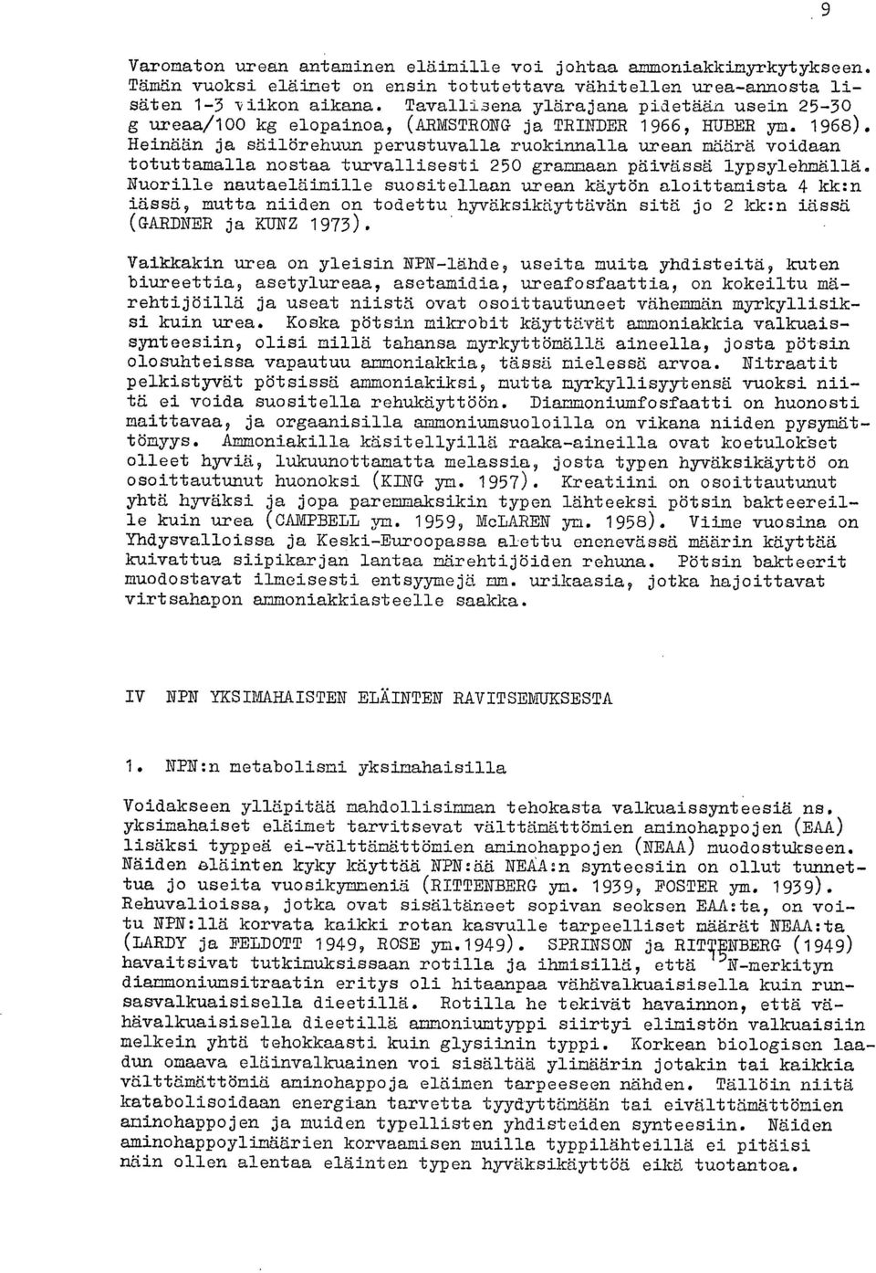 Heinään ja säilörehuun perustuvalla ruokinnalla urean määrä voidaan totuttamalla nostaa turvallisesti 250 grammaan päivässä lypsylehmällä.