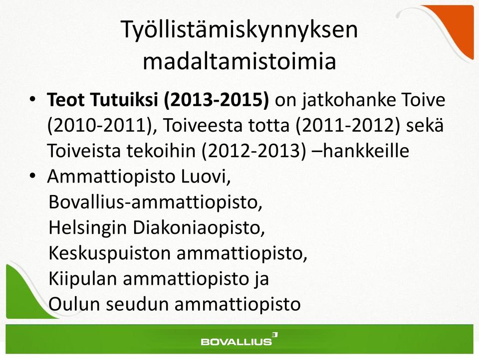 (2012-2013) hankkeille Ammattiopisto Luovi, Bovallius-ammattiopisto, Helsingin