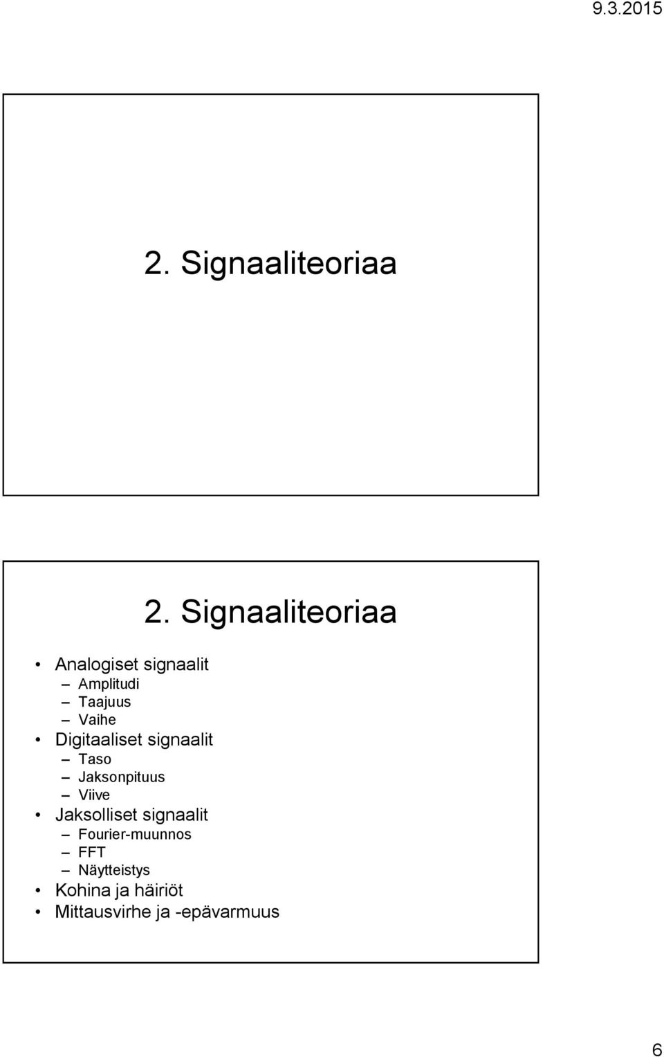 Vaihe Digitaaliset signaalit Taso Jaksonpituus Viive