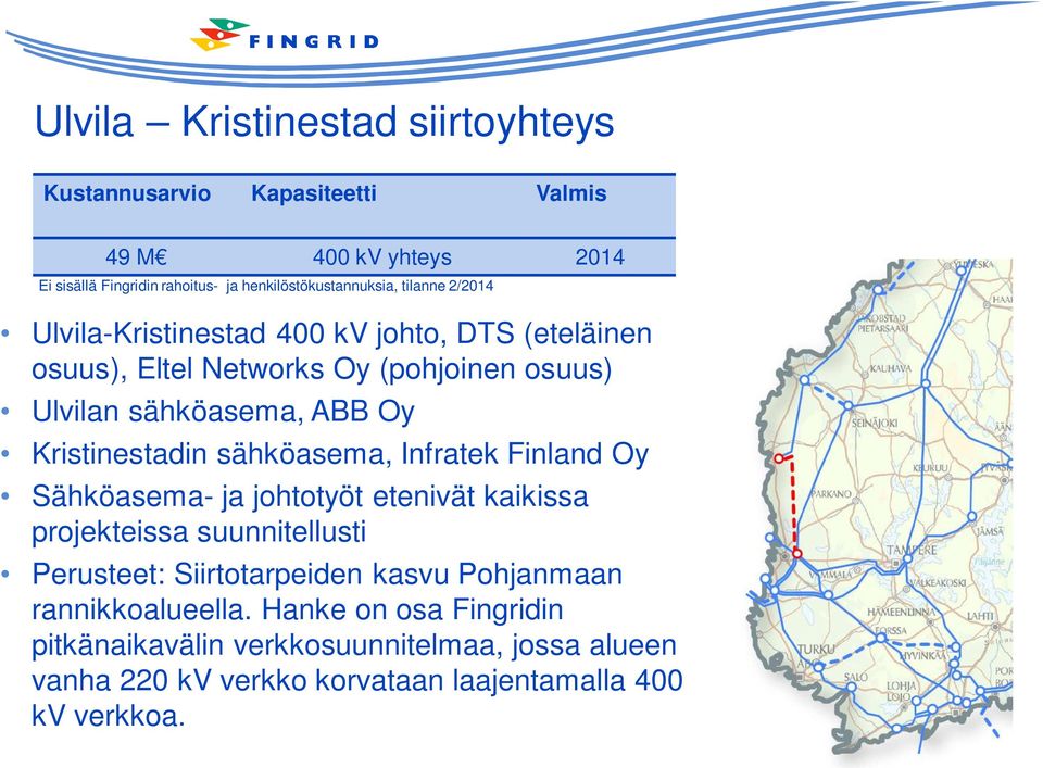 sähköasema, ABB Oy Kristinestadin sähköasema, Infratek Finland Oy Sähköasema- ja johtotyöt etenivät kaikissa projekteissa suunnitellusti Perusteet: