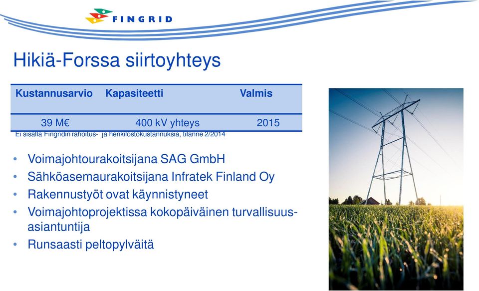 Voimajohtourakoitsijana SAG GmbH Sähköasemaurakoitsijana Infratek Finland Oy