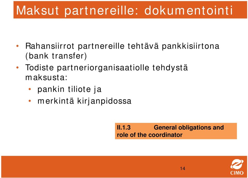 partneriorganisaatiolle tehdystä maksusta: pankin tiliote ja