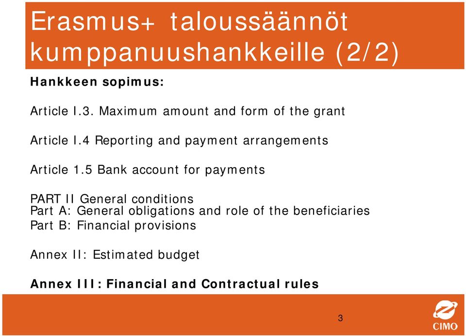 5 Bank account for payments PART II General conditions Part A: General obligations and role of