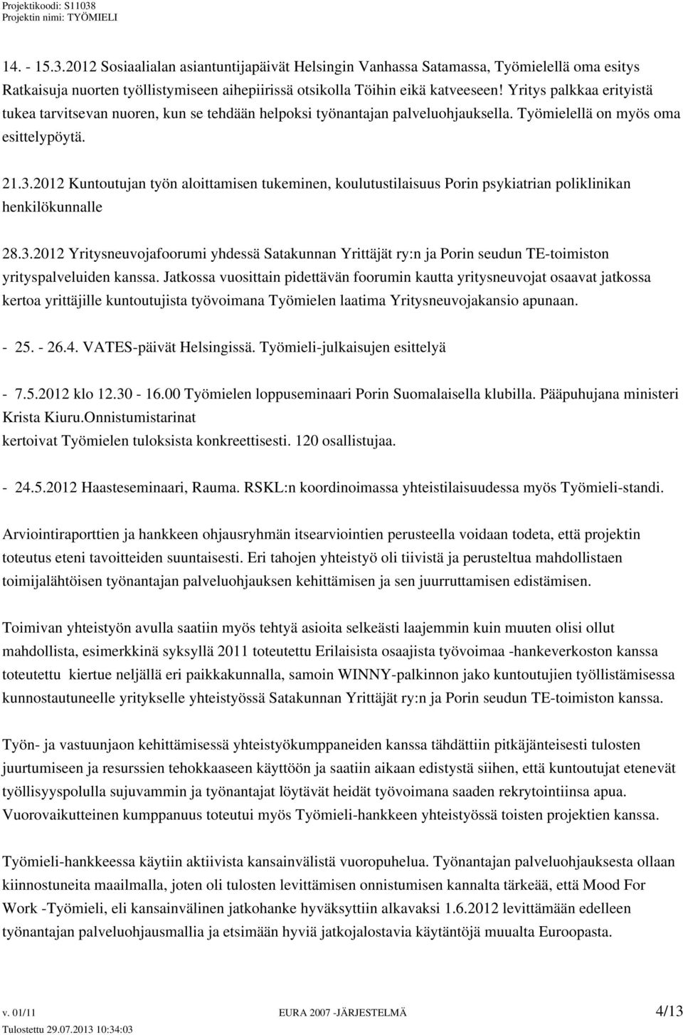 2012 Kuntoutujan työn aloittamisen tukeminen, koulutustilaisuus Porin psykiatrian poliklinikan henkilökunnalle 28.3.