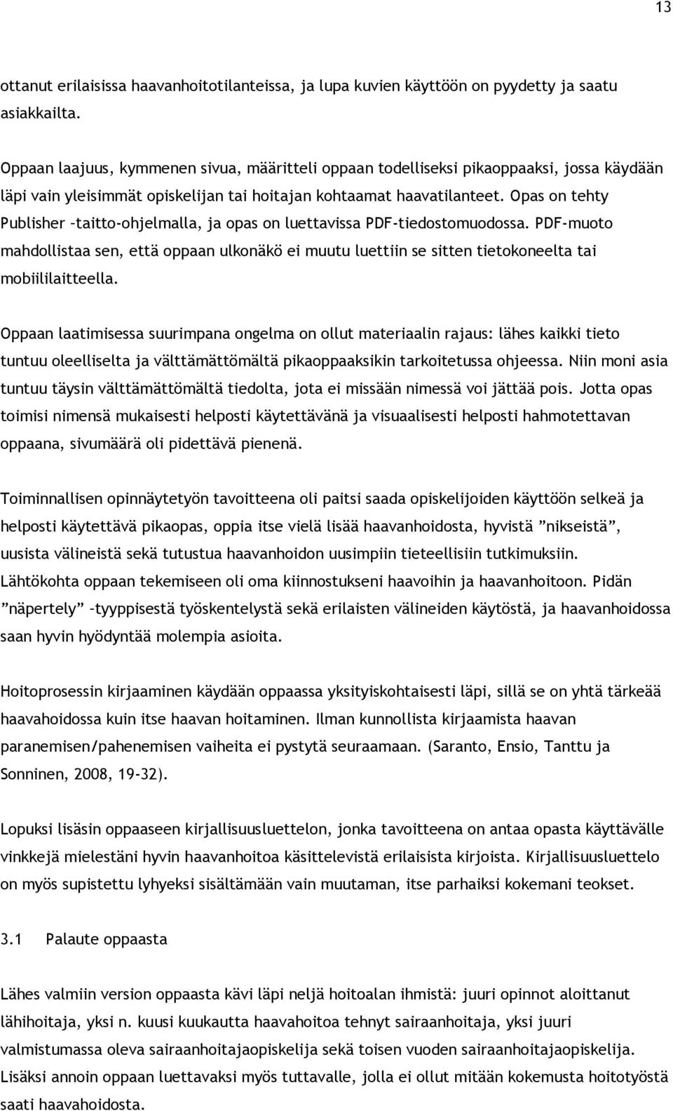 Opas on tehty Publisher taitto-ohjelmalla, ja opas on luettavissa PDF-tiedostomuodossa.
