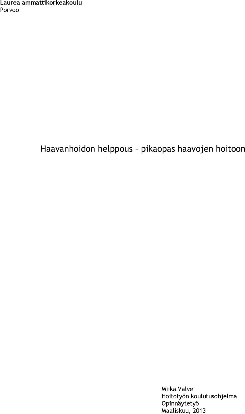 haavojen hoitoon Miika Valve