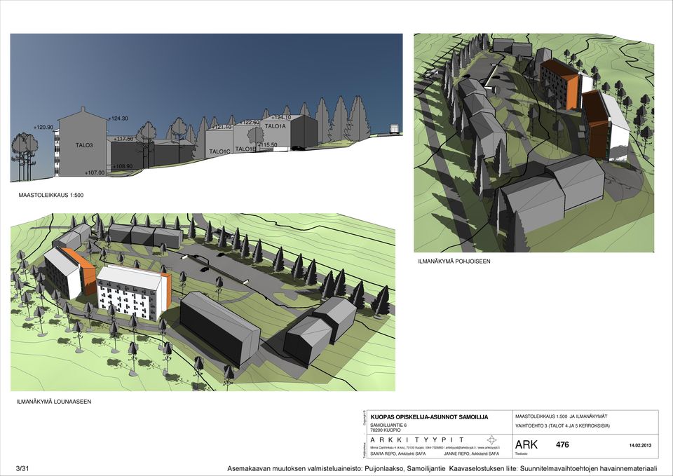 KERROKSISIA) Tekijänoikeus - Copyrirght ILMANÄKYMÄ LOUNAASEEN 3/31 SAARA REPO, Arkkitehti SAFA JANNE REPO, Arkkitehti