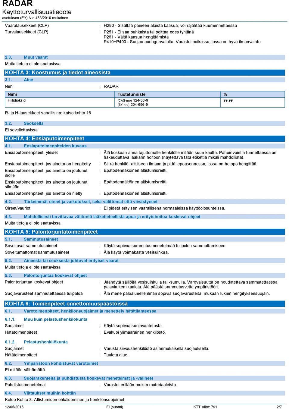 99 3.2. Seoksella Ei sovellettavissa KOHTA 4: Ensiaputoimenpiteet 4.1.