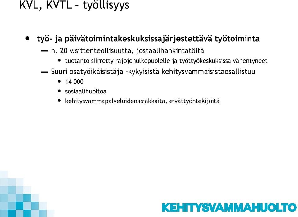 ja työttyökeskuksissa vähentyneet Suuri osatyöikäisistäja -kykyisistä