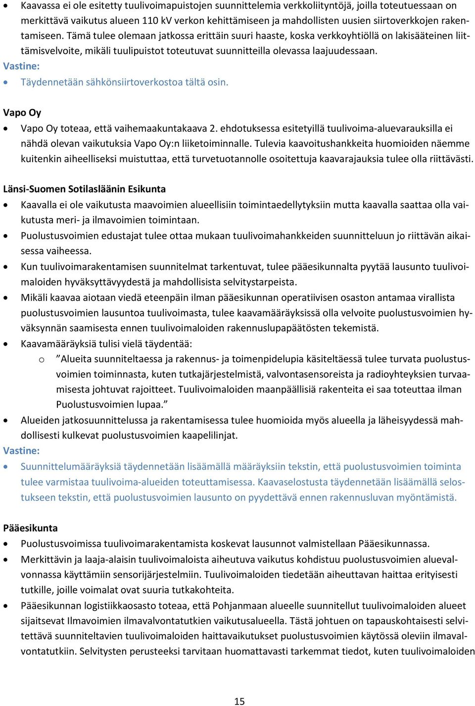 Täydennetään sähkönsiirtoverkostoa tältä osin. Vapo Oy Vapo Oy toteaa, että vaihemaakuntakaava 2.