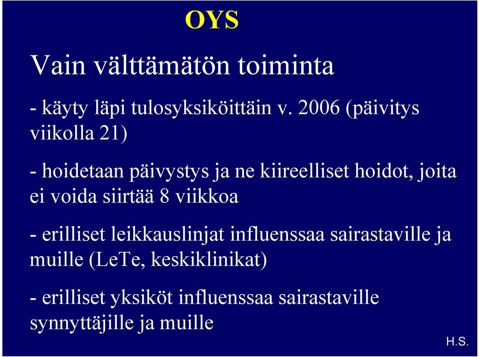 ei voida siirtää 8 viikkoa - erilliset leikkauslinjat influenssaa sairastaville ja