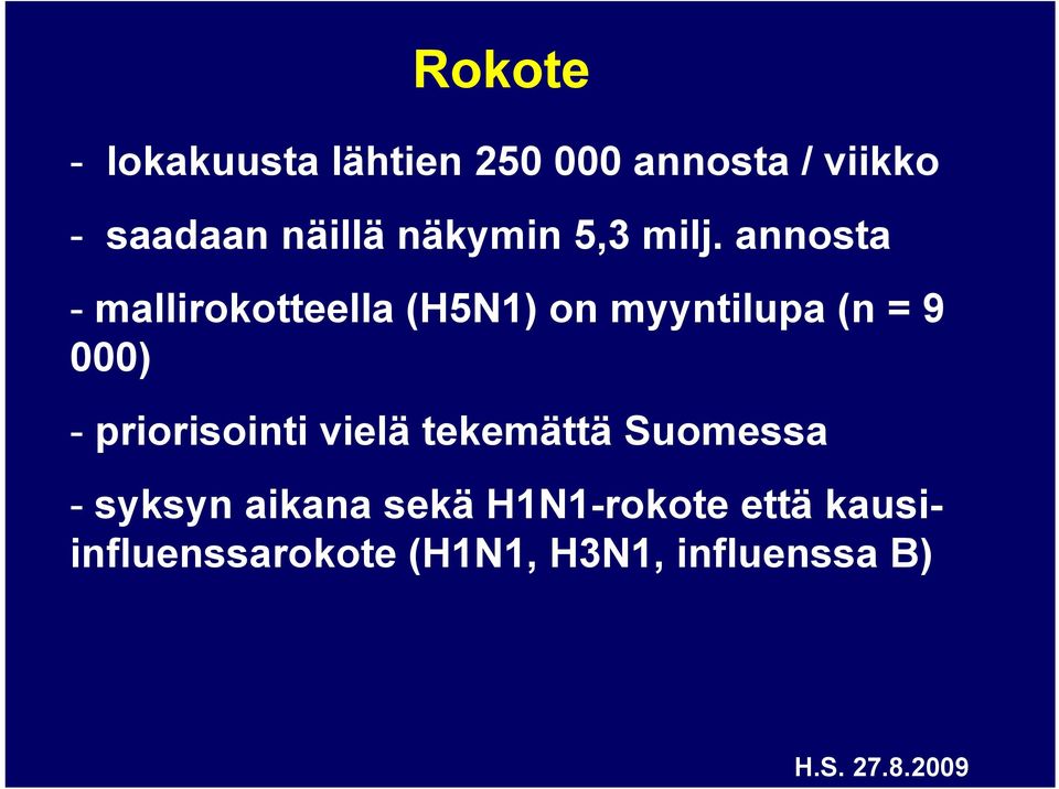 annosta - mallirokotteella (H5N1) on myyntilupa (n = 9 000) -