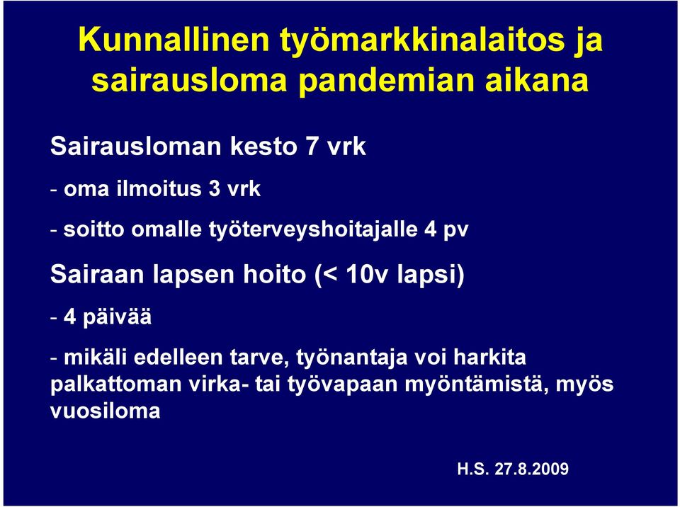 Sairaan lapsen hoito (< 10v lapsi) - 4 päivää - mikäli edelleen tarve,