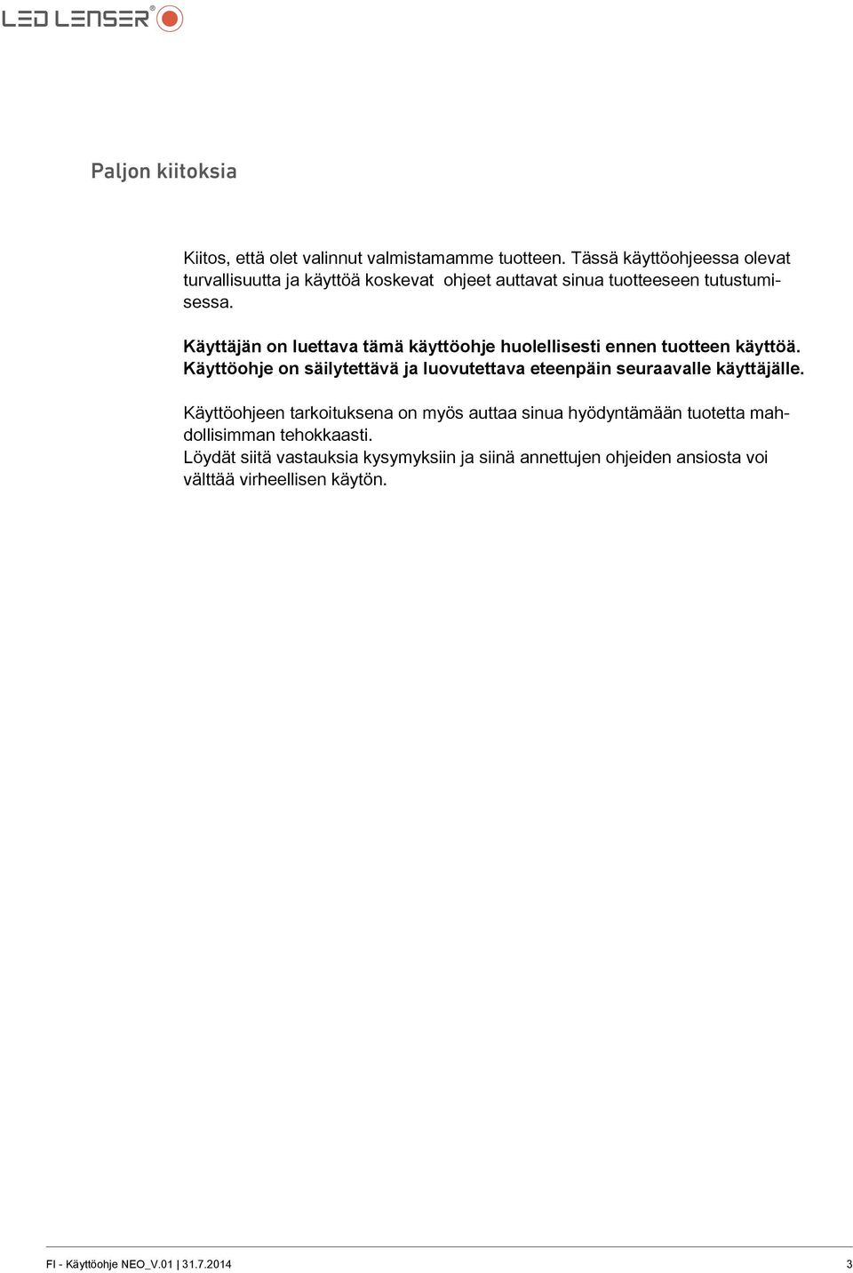Käyttäjän on luettava tämä käyttöohje huolellisesti ennen tuotteen käyttöä.