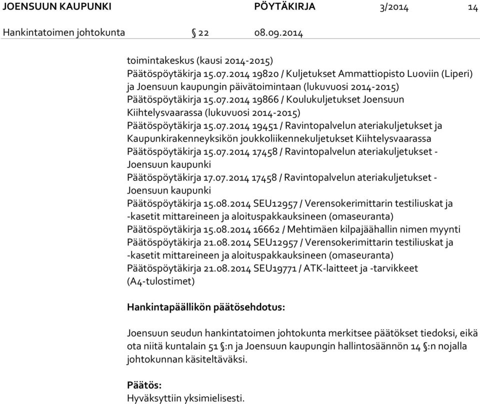 2014 19866 / Koulukuljetukset Joensuun Kiihtelysvaarassa (lukuvuosi 2014-2015) Päätöspöytäkirja 15.07.