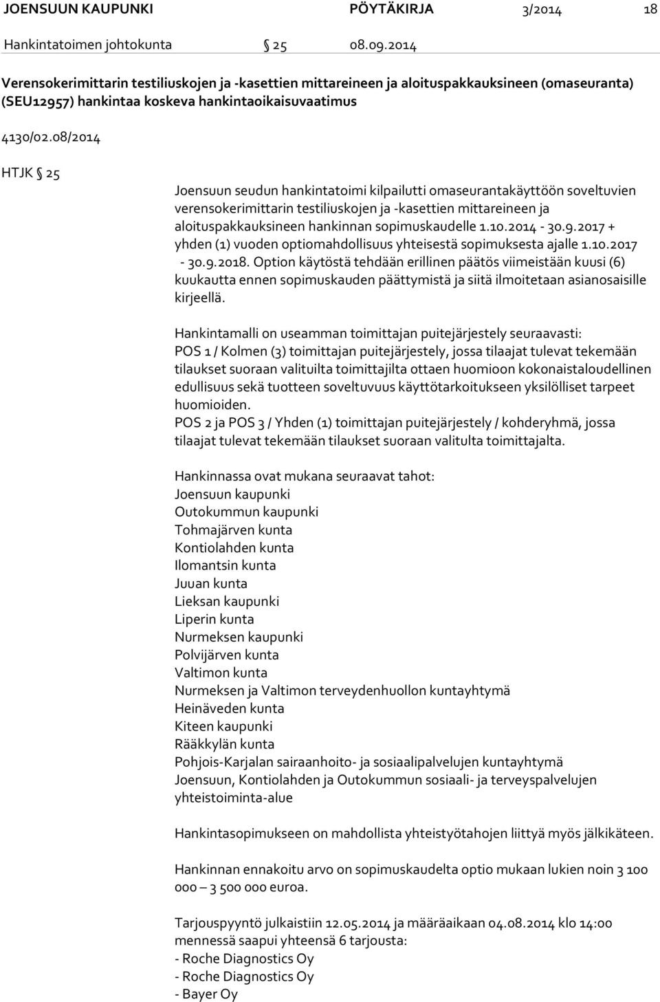 08/2014 HTJK 25 Joensuun seudun hankintatoimi kilpailutti omaseurantakäyttöön soveltuvien verensokerimittarin testiliuskojen ja -kasettien mittareineen ja aloituspakkauksineen hankinnan