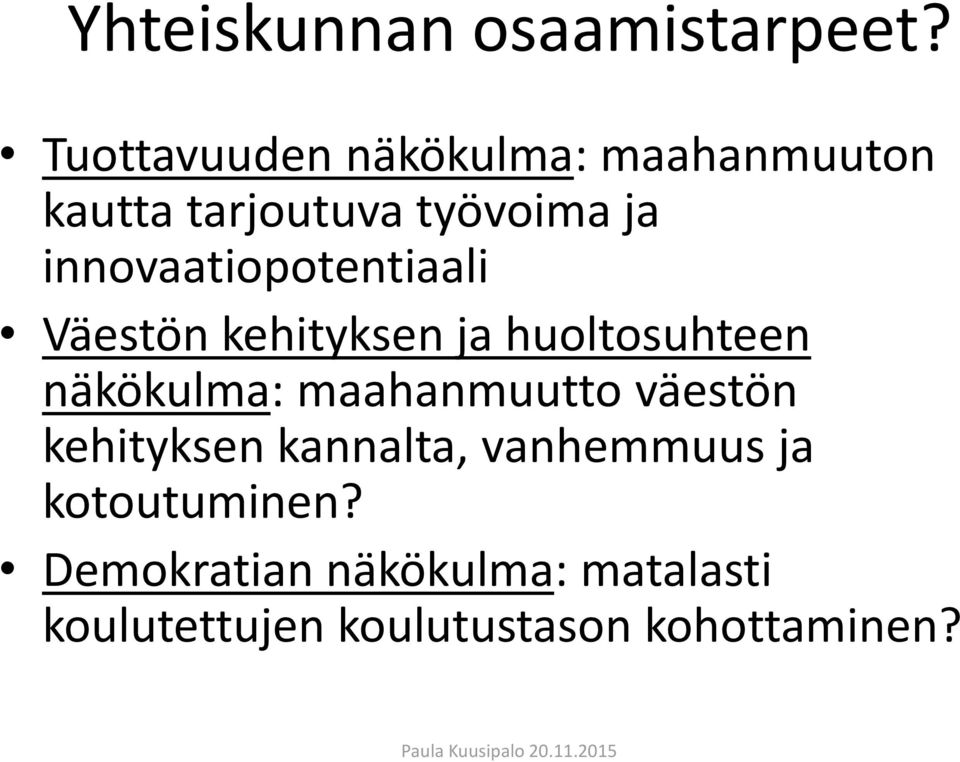 innovaatiopotentiaali Väestön kehityksen ja huoltosuhteen näkökulma: