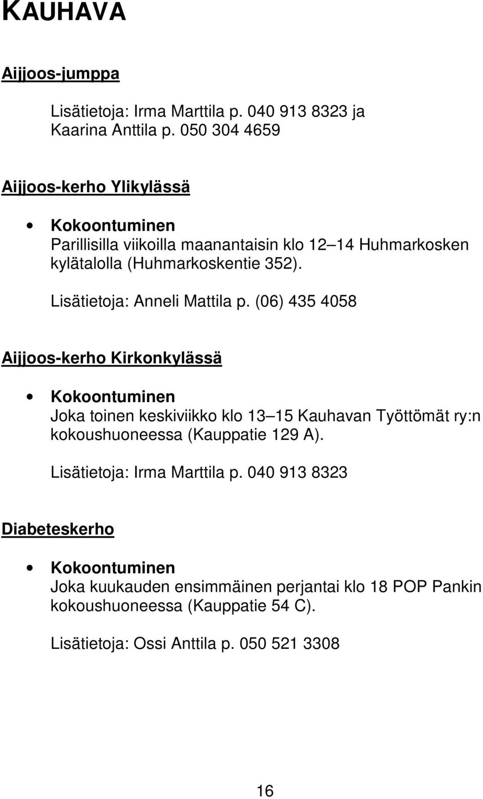 Lisätietoja: Anneli Mattila p.