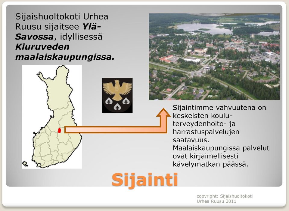 Sijainti Sijaintimme vahvuutena on keskeisten kouluterveydenhoito-