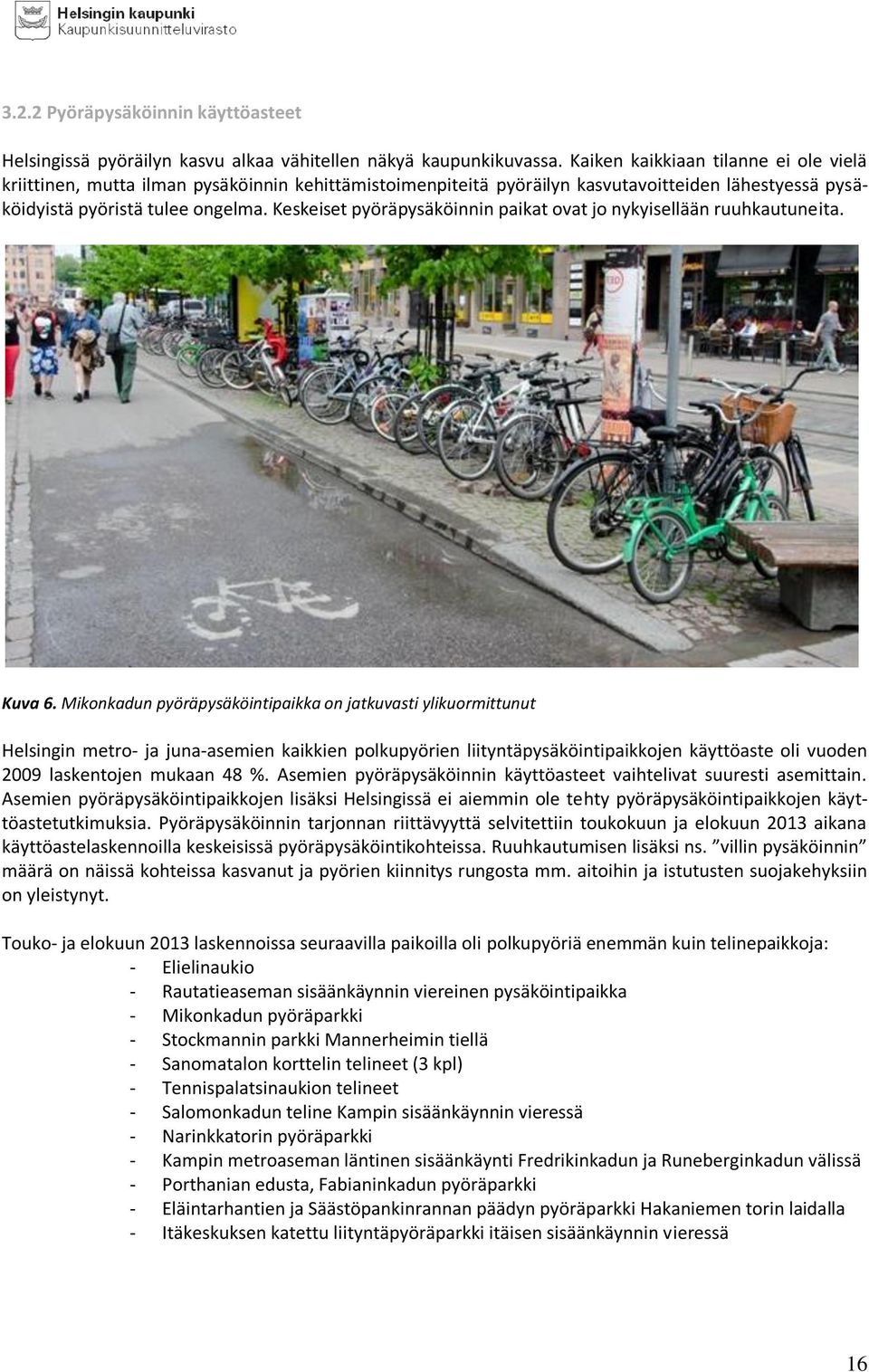 Keskeiset pyöräpysäköinnin paikat ovat jo nykyisellään ruuhkautuneita. Kuva 6.