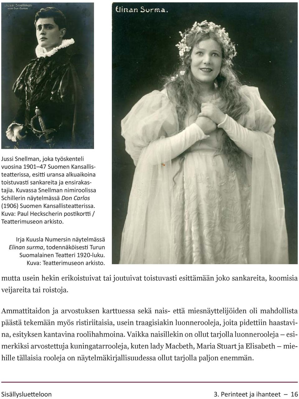 Irja Kuusla Numersin näytelmässä Elinan surma, todennäköisesti Turun Suomalainen Teatteri 1920-luku. Kuva: Teatterimuseon arkisto.