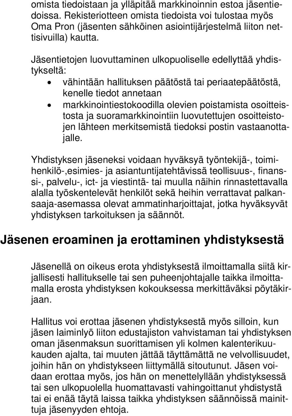 osoitteistosta ja suoramarkkinointiin luovutettujen osoitteistojen lähteen merkitsemistä tiedoksi postin vastaanottajalle.