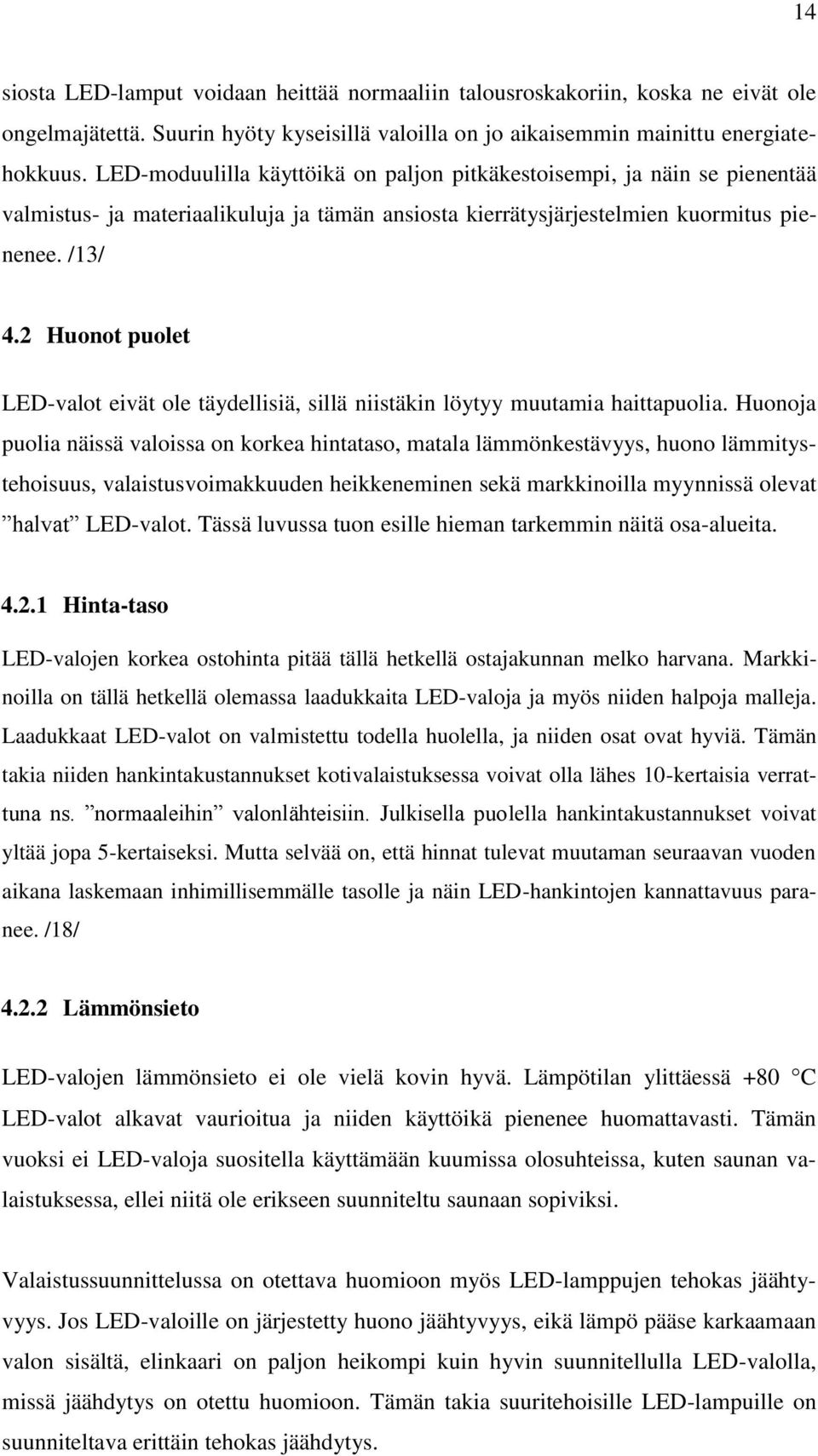 2 Huonot puolet LED-valot eivät ole täydellisiä, sillä niistäkin löytyy muutamia haittapuolia.