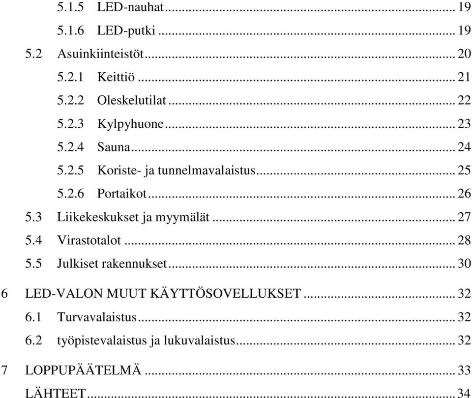 3 Liikekeskukset ja myymälät... 27 5.4 Virastotalot... 28 5.5 Julkiset rakennukset.