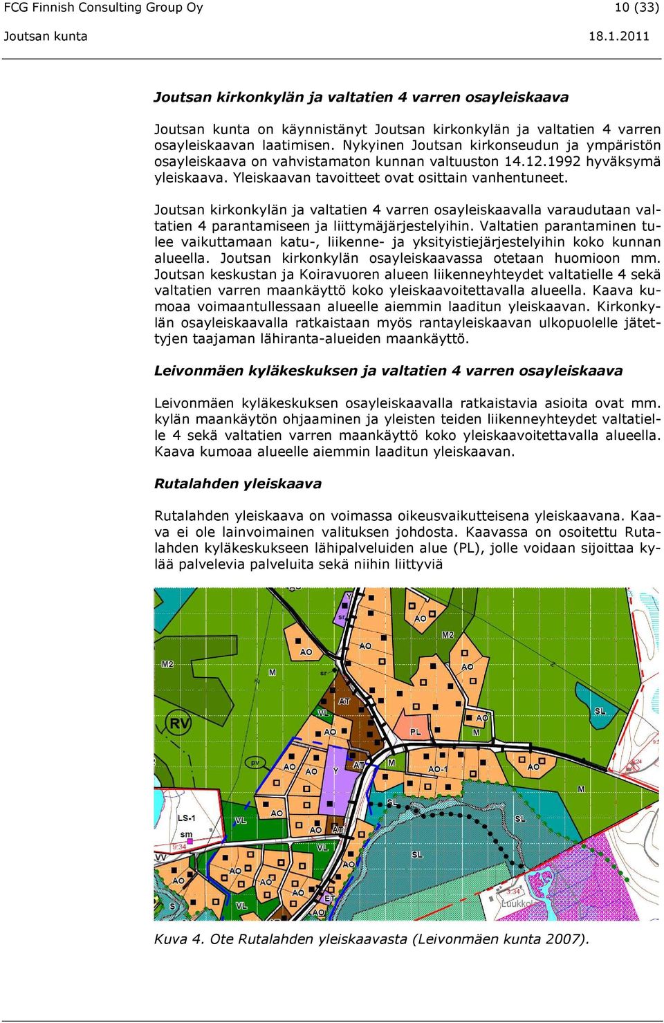 Joutsan kirkonkylän ja valtatien 4 varren osayleiskaavalla varaudutaan valtatien 4 parantamiseen ja liittymäjärjestelyihin.